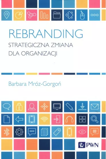 Rebranding Strategiczna zmiana dla organizacji - Barbara Mr�z-Gorgo�