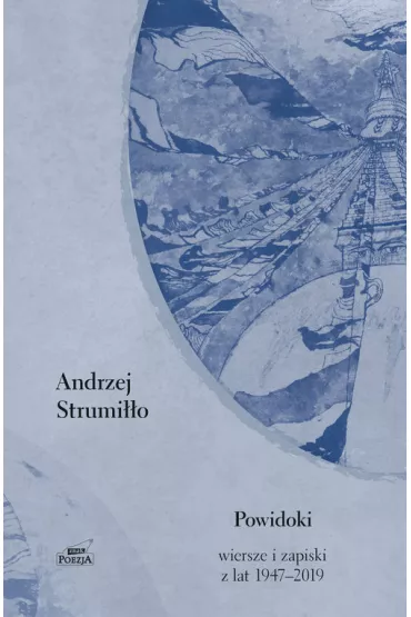 Powidoki. Wiersze i zapiski z lat 1947-2019 - Andrzej Strumi��o