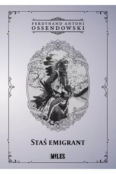 Sta� emigrant - Antoni Ferdynand Ossendowski