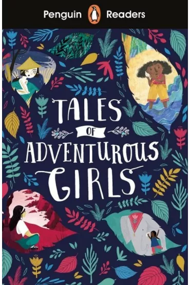 Penguin Readers Level 1. Tales of Adventurous Girls