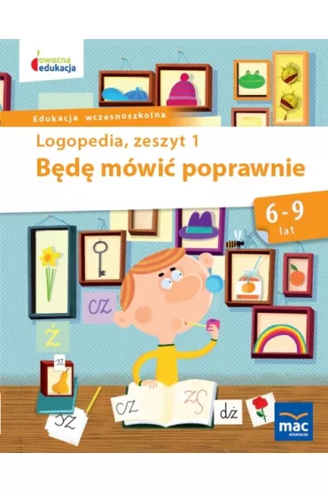 Owocna edukacja. Logopedia. B�d� m�wi� poprawnie. Zeszyt 1 - Jolanta G�ral-P�rola, Stanis�awa Zakrzewska