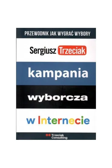 Kampania wyborcza w internecie - Sergiusz Trzeciak