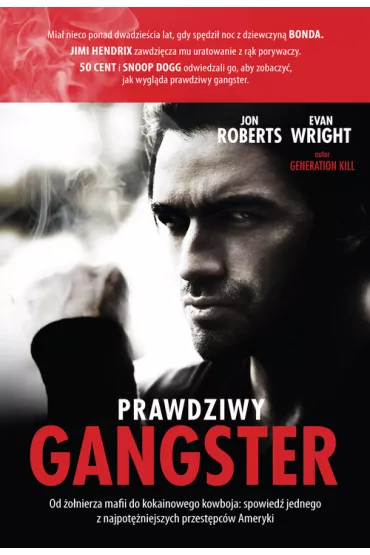 Prawdziwy gangster. Moje �ycie: od �o�nierza mafii do kokainowego kowboja i tajnego wsp�pracownika w�adz - Evan Wright, Jon Roberts