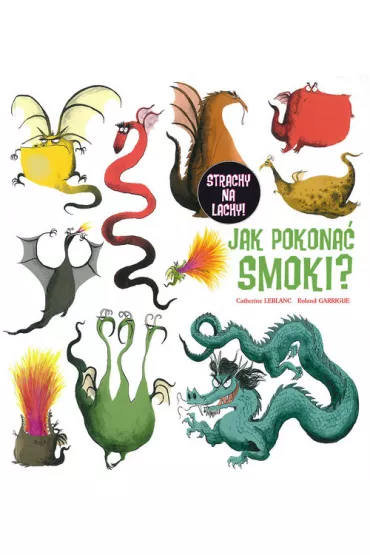 Jak pokona� smoki - Catherine LeBlanc, Ronald Garrigue
