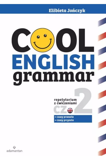 Cool English Grammar. Repetytorium z �wiczeniami. Cz�� 2 - El�bieta Jo�czyk