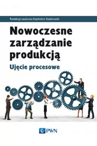 Nowoczesne zarz�dzanie produkcj�. Uj�cie procesowe