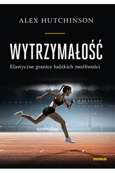 Wytrzymałość. Elastyczne granice ludzkich możliwośći