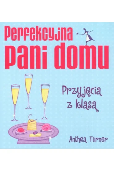Perfekcyjna pani domu Przyj�cia z klas� - Turner Anthea