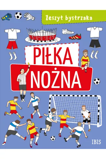 Pi�ka no�na. Zeszyt bystrzaka