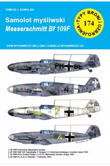 Samolot my�liwski Messerschmitt Bf 109F. Seria Typy broni i uzbrojenia. Zeszyt 174 - Tomasz J Kowalski