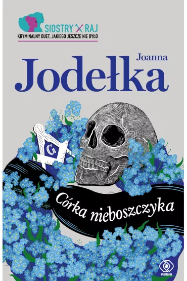 C�rka nieboszczyka. Siostry Raj. Tom 1 - Joanna Jode�ka