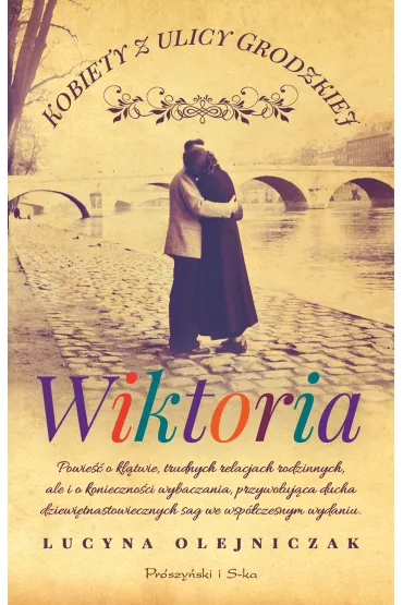 Wiktoria. Kobiety z ulicy Grodzkiej. Tom 2 - Lucyna Olejniczak