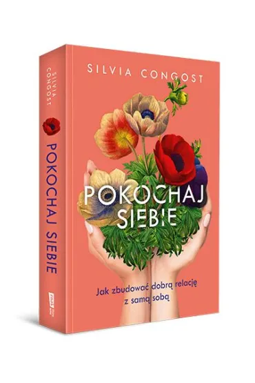 Pokochaj siebie. Jak zbudowa� dobr� relacj� z sam� sob� - Silvia  Congost