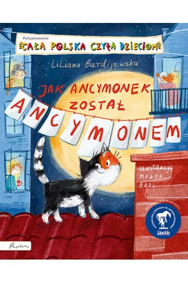 Ca�a Polska czyta dzieciom. Jak Ancymonek zosta� Ancymonem - Liliana Bardijewska