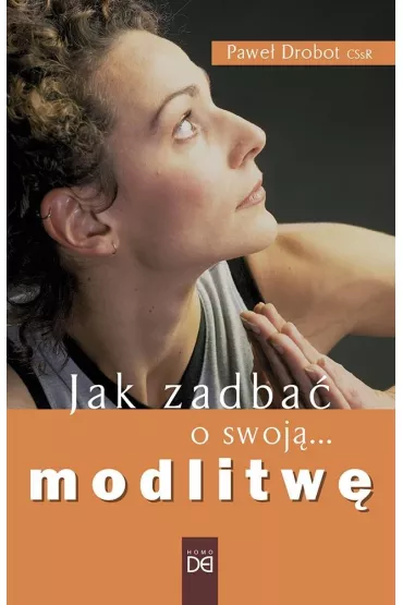Jak zadba� o swoj� modlitw� - Pawe� Drobot CSsR