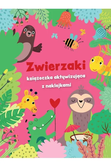 Zwierzaki - ksi��eczka aktywizuj�ca z naklejkami. R�owa