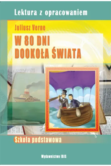 W 80 dni dooko�a �wiata z opracowaniem - Juliusz Verne