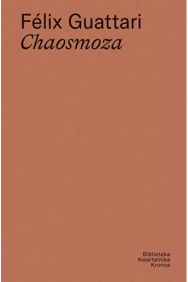 F�lix Guattari Chaosmoza - Felix Guattari