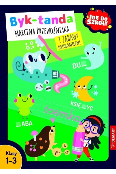 Id� do szko�y. Byk-tanda Marcina Przewo�niaka i zabawy ortograficzne. Klasy 1-3 - Anna Borchard, Marcin Przewo�niak, Zofia Maj