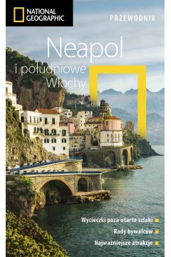 Przewodnik National Geographic. Neapol i poudniowe Wochy