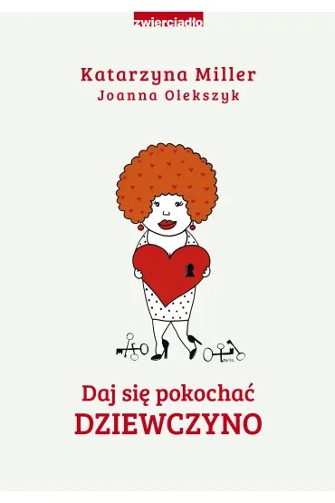 Daj si� pokocha� dziewczyno - Joanna Olekszyk, Katarzyna Miller