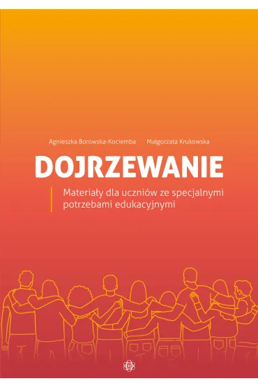 Dojrzewanie. Materia�y dla uczni�w ze specjalnymi potrzebami edukacyjnymi - Agnieszka Borowska-Kociemba, Ma�gorzata Krukowska