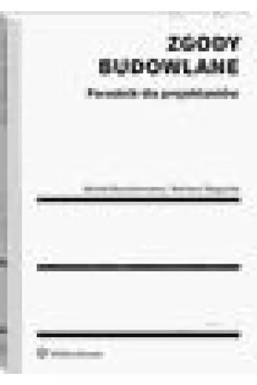 Zgody budowlane Poradnik dla projektant�w - Martyna  S�ugocka, Micha�  Bursztynowicz