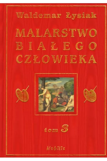 Malarstwo Bia�ego Cz�owieka. Tom 3 - Waldemar �ysiak