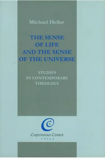 The Sense of Life and the Sense of the Universe - Michael Heller