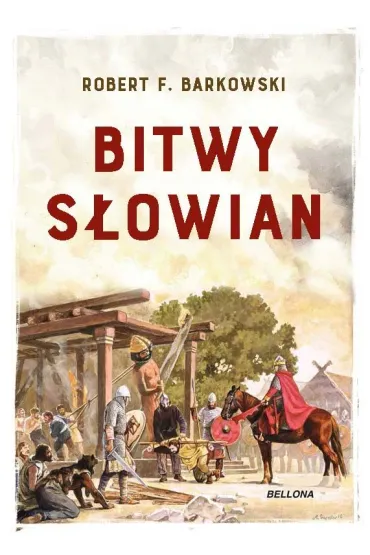 Bitwy S�owian - Robert F. Barkowski