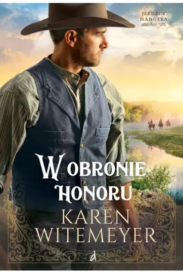 W obronie honoru Tom 3 cyklu Jedcy Hangera - Karen  Witemeyer