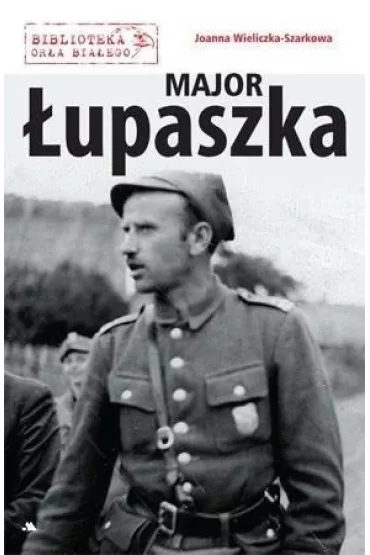 Major �upaszka - Joanna Wieliczka-Szarkowa