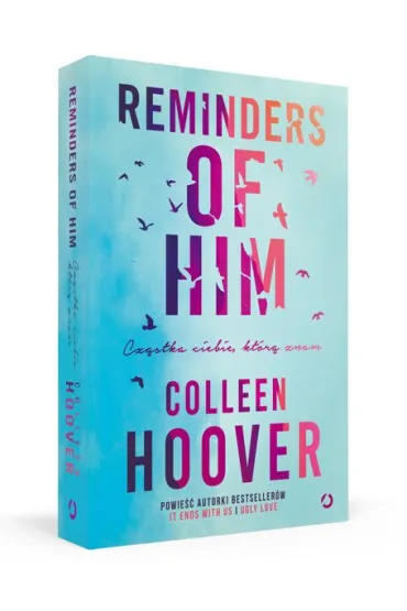 Reminders of Him. Cz�stka ciebie, kt�r� znam - Colleen Hoover