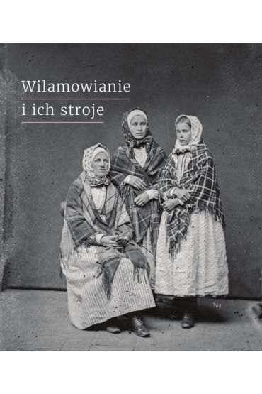 Wilamowianie i ich stroje Dokumentacja językowego i kulturowego dziedzictwa Wilamowic