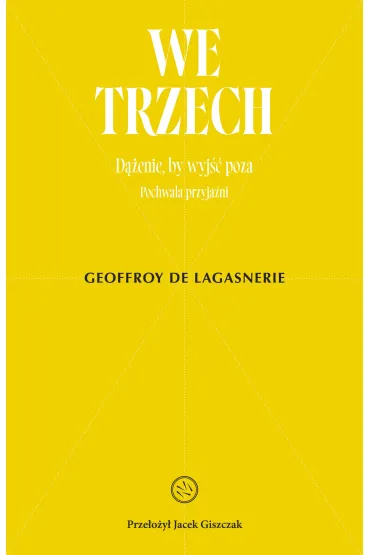We trzech. D��enie, by wyj�� poza - Geoffroy de Lagasnerie