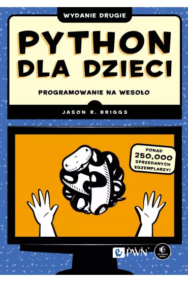 Python dla dzieci. Programowanie na weso�o - Jason R Briggs