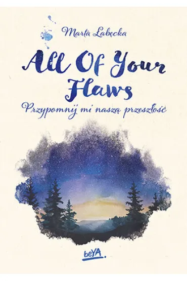 All Of Your Flaws. Przypomnij mi nasz� przesz�o��. Flaw(less). Tom 2 - Marta �ab�cka