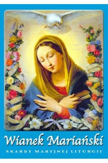 Wianek Maria�ski z Maryj� przez rok liturgiczny!