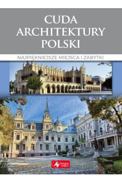 Cuda architektury Polski Najpikniejsze miejsca i zabytki
