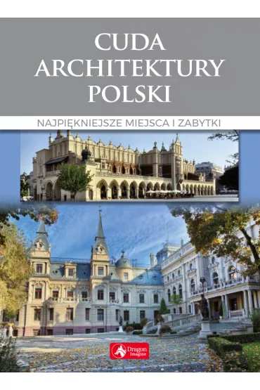 Cuda architektury Polski Najpi�kniejsze miejsca i zabytki