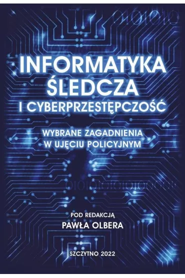eBook Informatyka �ledcza i cyberprzest�pczo��. Wybrane zagadnienia w uj�ciu policyjnym pdf - Pawe�  Olber