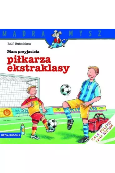 M�dra mysz - Mam przyjaciela. Mam przyjaciela pi�karza ekstraklasy - Ralf Butschkow