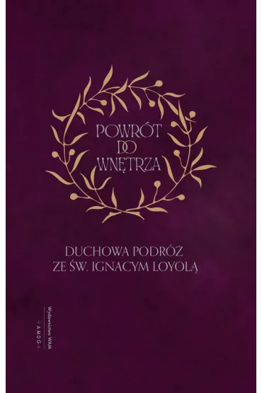 Powrt do wntrza. Duchowa podr ze w. Ignacym Loyol - Ignacy Loyola