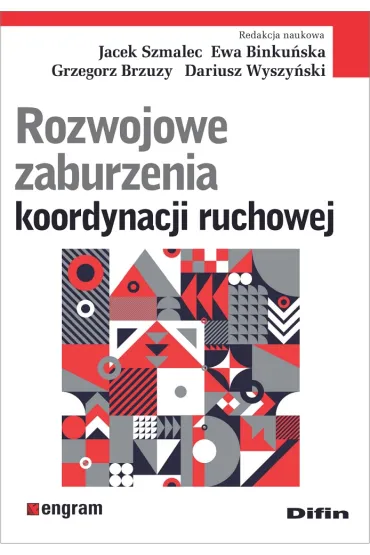 Rozwojowe zaburzenia koordynacji ruchowej - Dariusz  Wyszy�ski, Jacek  Szmalec, Grzegorz Brzuzy, Ewa  Binku�ska
