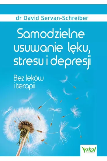 Samodzielne usuwanie l�ku stresu i depresji Wyd 3 - David Servan-Schreiber