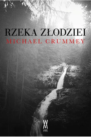 Rzeka z�odziei - Michael Crummey