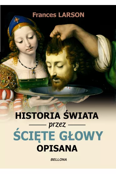 eBook Historia �wiata przez �ci�te g�owy opisana mobi epub - Frances Larson