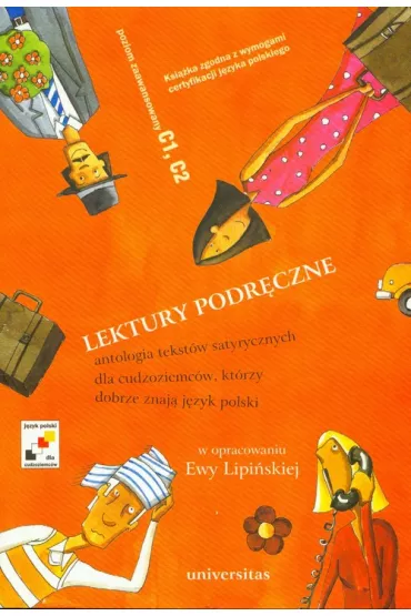 Lektury podr�czne. Antologia tekst�w satyrycznych dla cudzoziemc�w, kt�rzy dobrze znaj� j�zyk polski - Ewa Lipi�ska