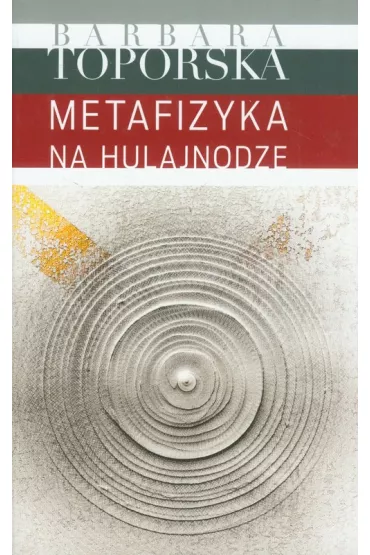 Metafizyka na hulajnodze - Barbara Toporska