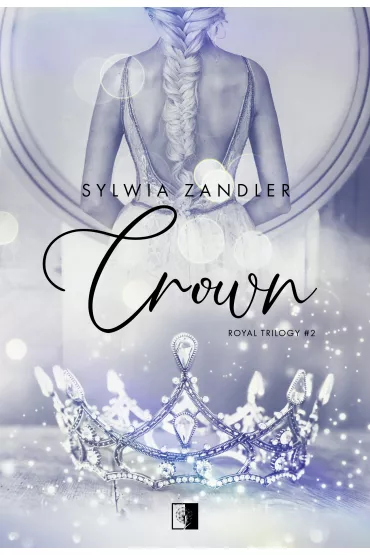 Crown. Royal Trilogy. Tom 2 - Sylwia  Zandler
